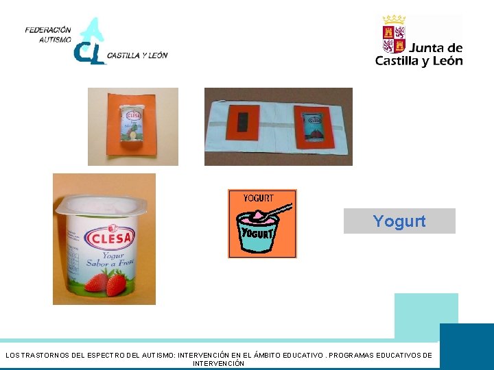 Yogurt LOS TRASTORNOS DEL ESPECTRO DEL AUTISMO: INTERVENCIÓN EN EL ÁMBITO EDUCATIVO. PROGRAMAS EDUCATIVOS