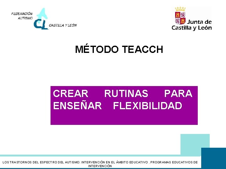 MÉTODO TEACCH CREAR RUTINAS PARA ENSEÑAR FLEXIBILIDAD LOS TRASTORNOS DEL ESPECTRO DEL AUTISMO: INTERVENCIÓN