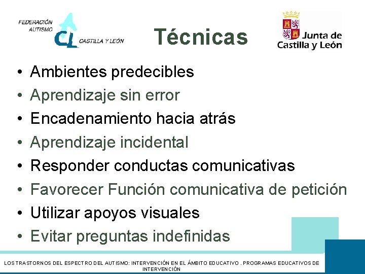 Técnicas • • Ambientes predecibles Aprendizaje sin error Encadenamiento hacia atrás Aprendizaje incidental Responder