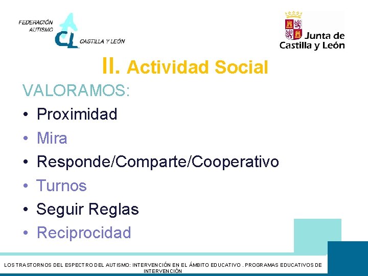 II. Actividad Social VALORAMOS: • Proximidad • Mira • Responde/Comparte/Cooperativo • Turnos • Seguir
