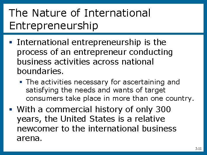 The Nature of International Entrepreneurship § International entrepreneurship is the process of an entrepreneur