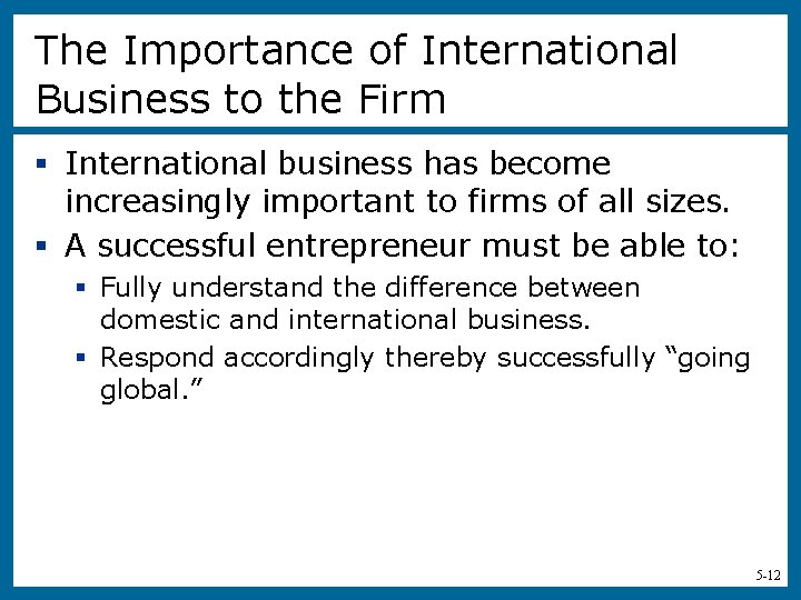 The Importance of International Business to the Firm § International business has become increasingly