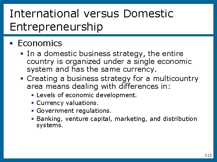 International versus Domestic Entrepreneurship § Economics § In a domestic business strategy, the entire