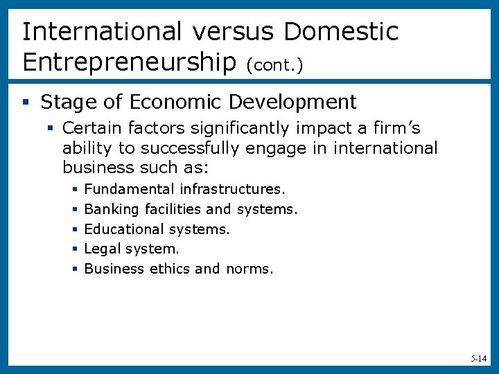 International versus Domestic Entrepreneurship (cont. ) § Stage of Economic Development § Certain factors