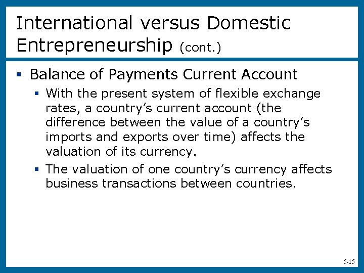 International versus Domestic Entrepreneurship (cont. ) § Balance of Payments Current Account § With