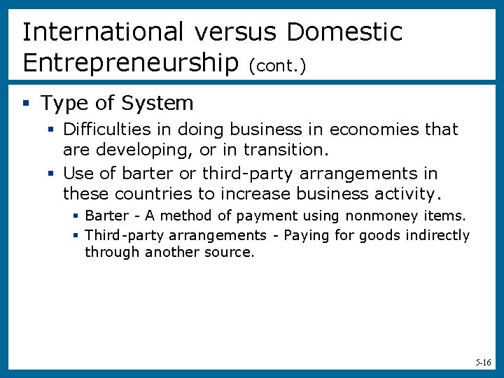 International versus Domestic Entrepreneurship (cont. ) § Type of System § Difficulties in doing