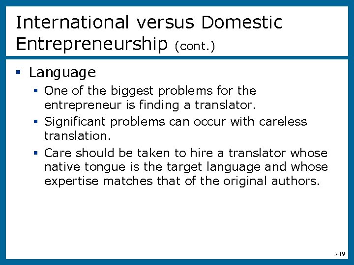 International versus Domestic Entrepreneurship (cont. ) § Language § One of the biggest problems