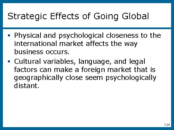 Strategic Effects of Going Global § Physical and psychological closeness to the international market