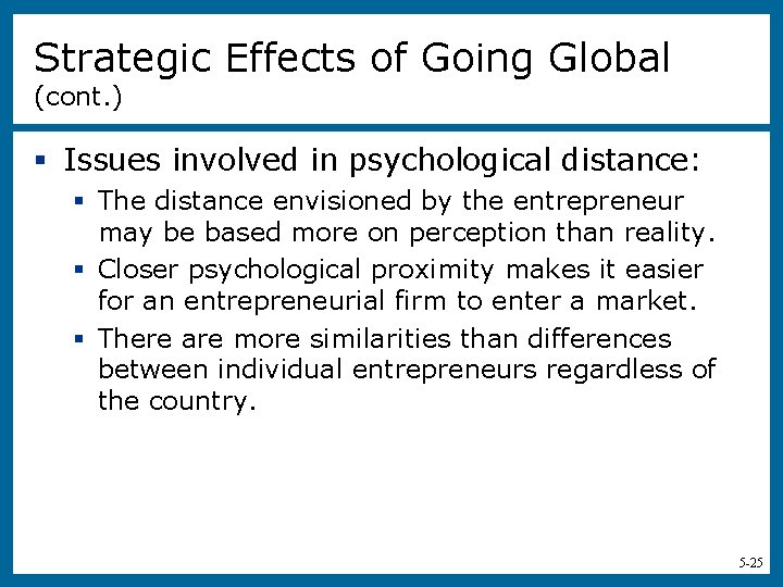 Strategic Effects of Going Global (cont. ) § Issues involved in psychological distance: §