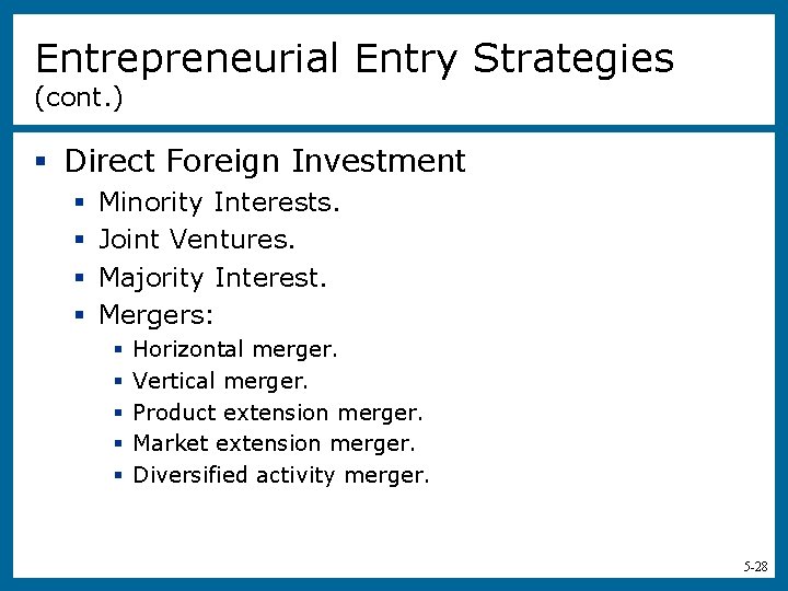 Entrepreneurial Entry Strategies (cont. ) § Direct Foreign Investment § § Minority Interests. Joint