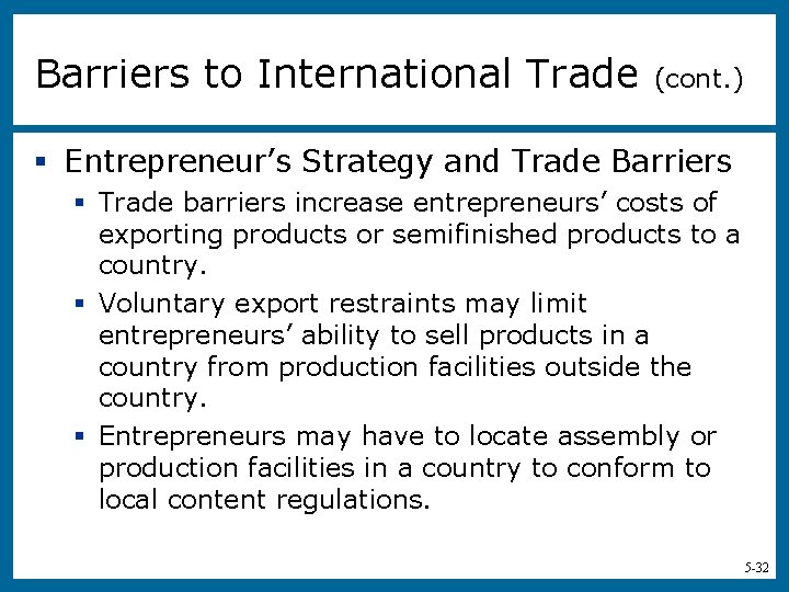 Barriers to International Trade (cont. ) § Entrepreneur’s Strategy and Trade Barriers § Trade