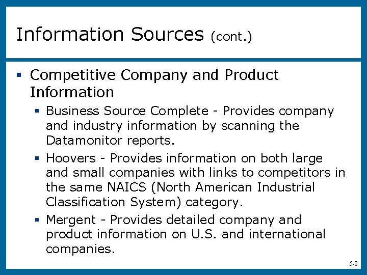 Information Sources (cont. ) § Competitive Company and Product Information § Business Source Complete