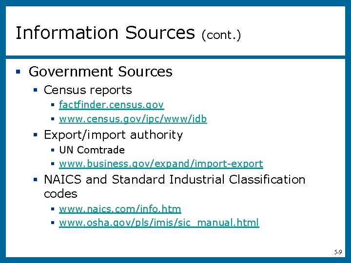 Information Sources (cont. ) § Government Sources § Census reports § factfinder. census. gov