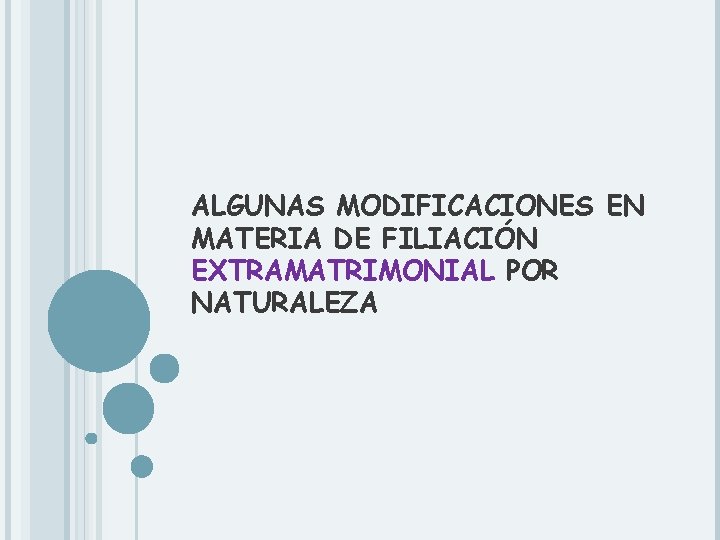 ALGUNAS MODIFICACIONES EN MATERIA DE FILIACIÓN EXTRAMATRIMONIAL POR NATURALEZA 
