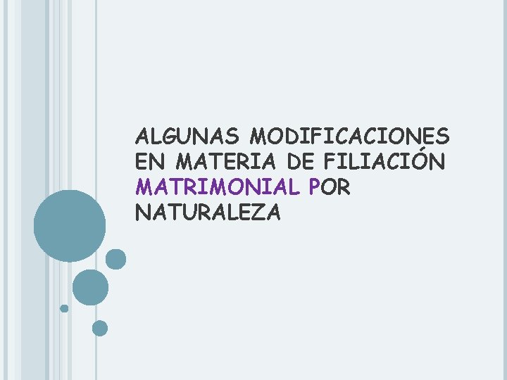 ALGUNAS MODIFICACIONES EN MATERIA DE FILIACIÓN MATRIMONIAL POR NATURALEZA 