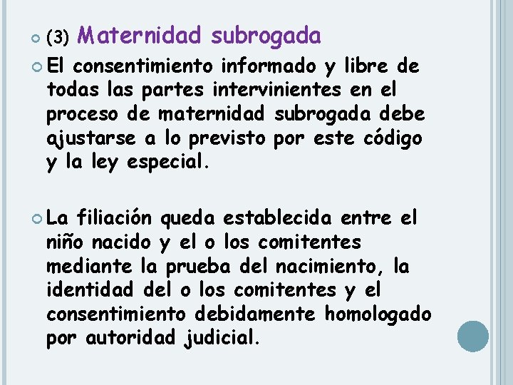  (3) Maternidad subrogada El consentimiento informado y libre de todas las partes intervinientes