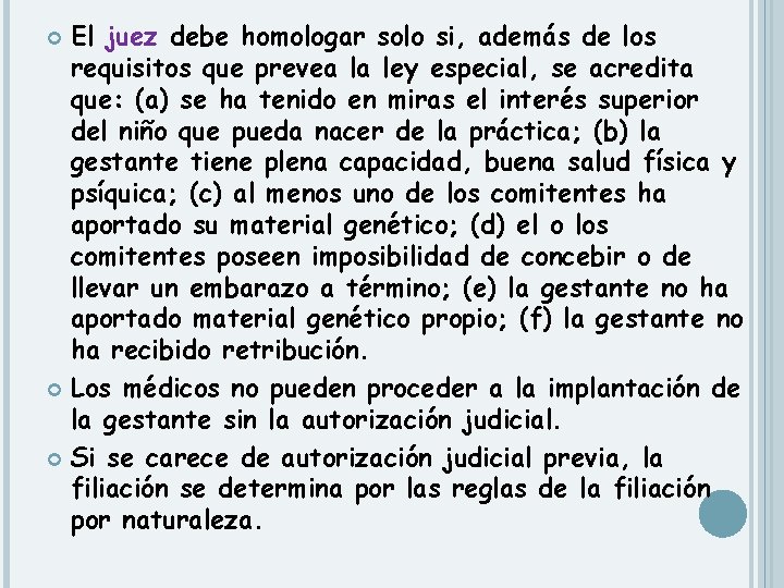 El juez debe homologar solo si, además de los requisitos que prevea la ley