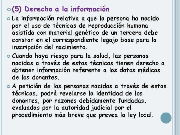  (5) Derecho a la información La información relativa a que la persona ha