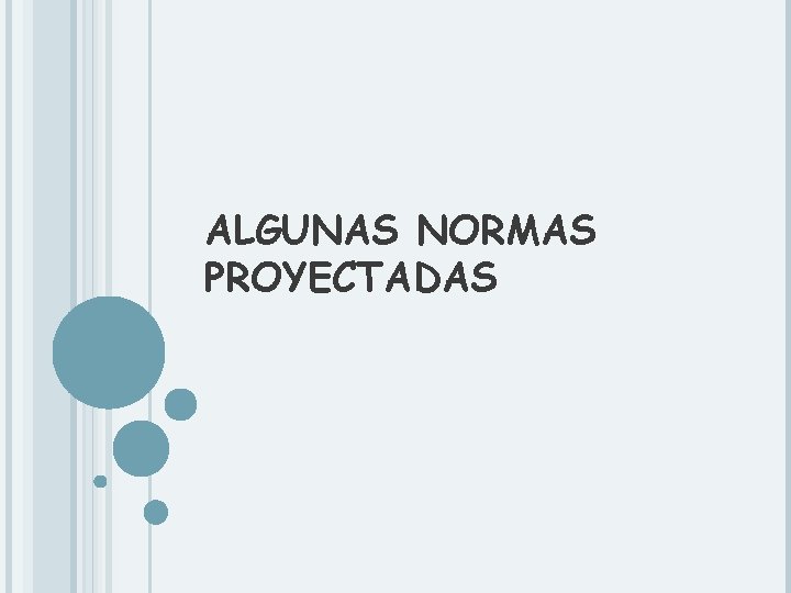 ALGUNAS NORMAS PROYECTADAS 