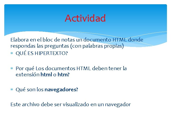 Actividad Elabora en el bloc de notas un documento HTML donde respondas las preguntas