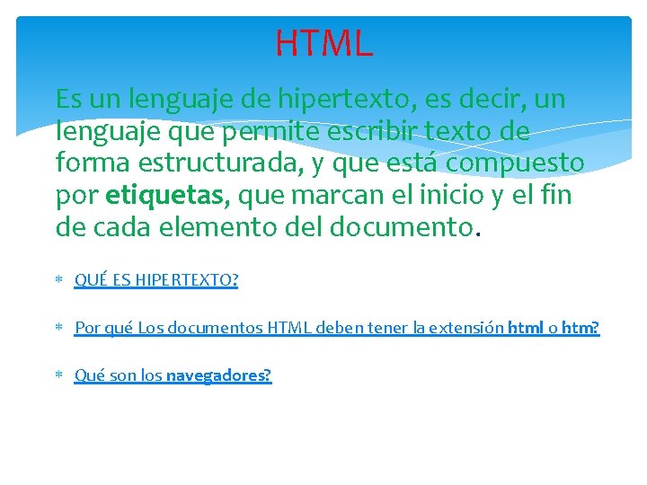 HTML Es un lenguaje de hipertexto, es decir, un lenguaje que permite escribir texto