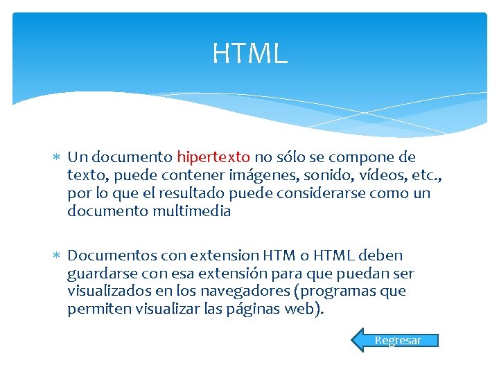 HTML Un documento hipertexto no sólo se compone de texto, puede contener imágenes, sonido,