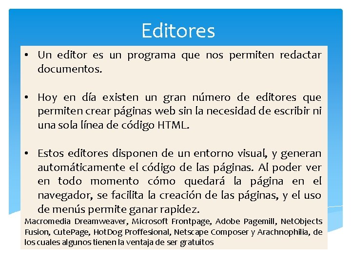 Editores • Un editor es un programa que nos permiten redactar documentos. • Hoy