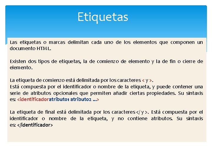 Etiquetas Las etiquetas o marcas delimitan cada uno de los elementos que componen un