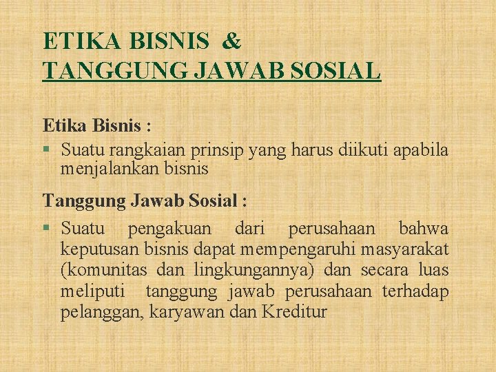 ETIKA BISNIS & TANGGUNG JAWAB SOSIAL Etika Bisnis : § Suatu rangkaian prinsip yang