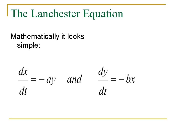 The Lanchester Equation Mathematically it looks simple: 