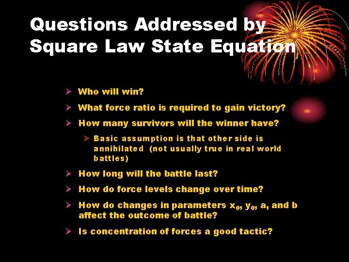 Questions Addressed by Square Law State Equation Ø Who will win? Ø What force