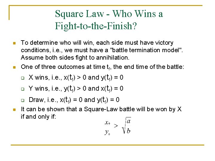 Square Law - Who Wins a Fight-to-the-Finish? n n To determine who will win,