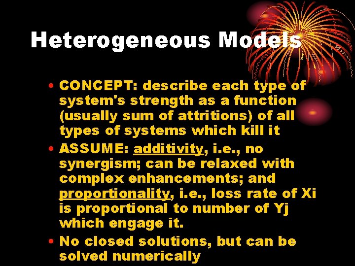 Heterogeneous Models • CONCEPT: describe each type of system's strength as a function (usually