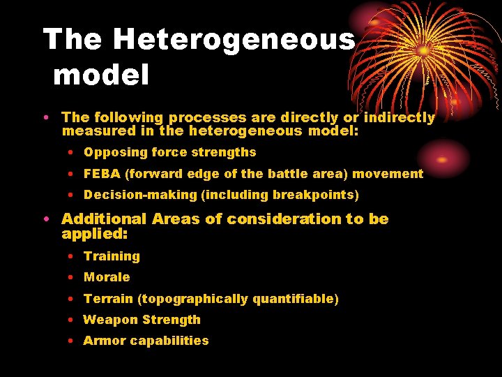 The Heterogeneous model • The following processes are directly or indirectly measured in the