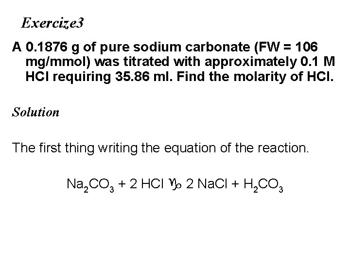 Exercize 3 A 0. 1876 g of pure sodium carbonate (FW = 106 mg/mmol)