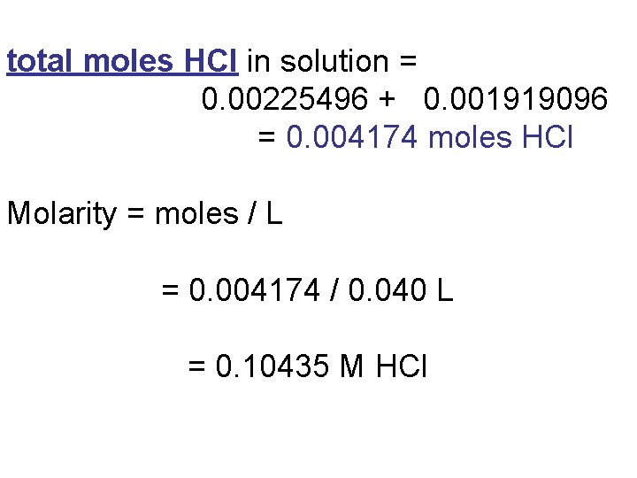 total moles HCl in solution = 0. 00225496 + 0. 001919096 = 0. 004174