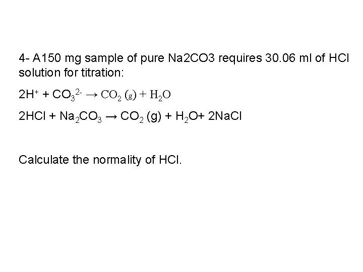 4 - A 150 mg sample of pure Na 2 CO 3 requires 30.