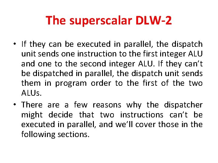 The superscalar DLW-2 • If they can be executed in parallel, the dispatch unit