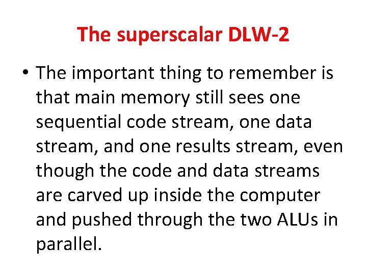 The superscalar DLW-2 • The important thing to remember is that main memory still