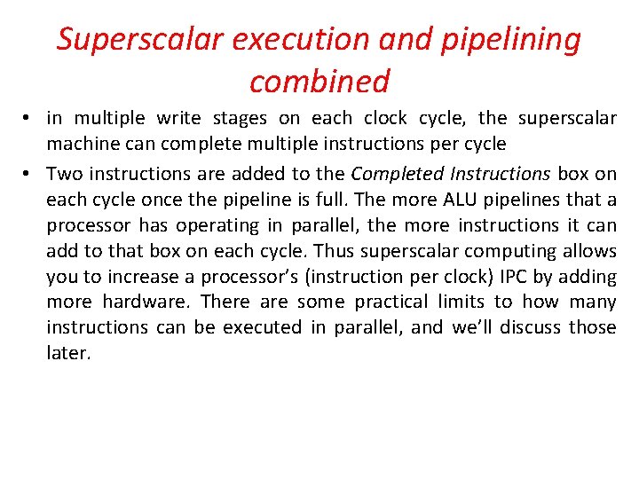 Superscalar execution and pipelining combined • in multiple write stages on each clock cycle,