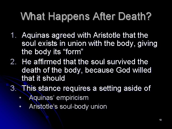 What Happens After Death? 1. Aquinas agreed with Aristotle that the soul exists in