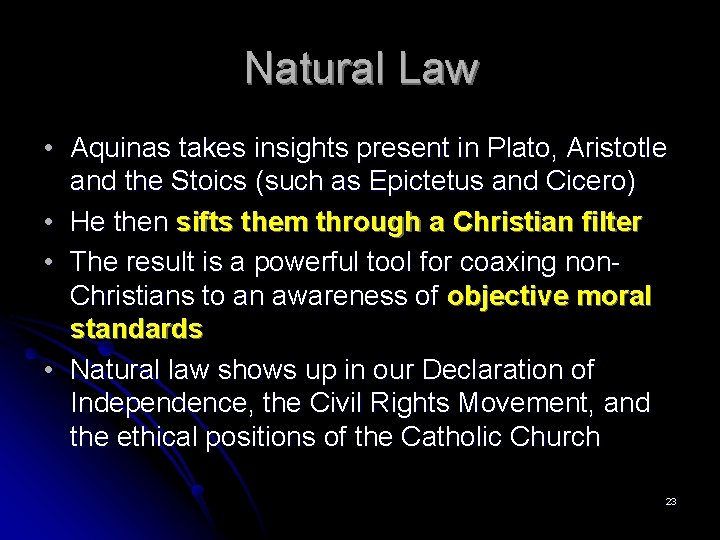 Natural Law • Aquinas takes insights present in Plato, Aristotle and the Stoics (such