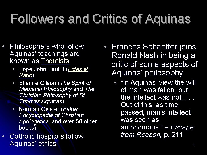 Followers and Critics of Aquinas • Philosophers who follow Aquinas’ teachings are known as