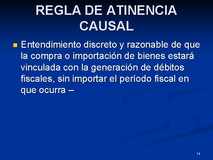 REGLA DE ATINENCIA CAUSAL n Entendimiento discreto y razonable de que la compra o