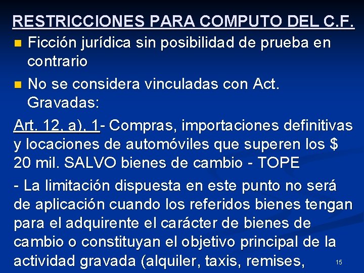 RESTRICCIONES PARA COMPUTO DEL C. F. n Ficción jurídica sin posibilidad de prueba en