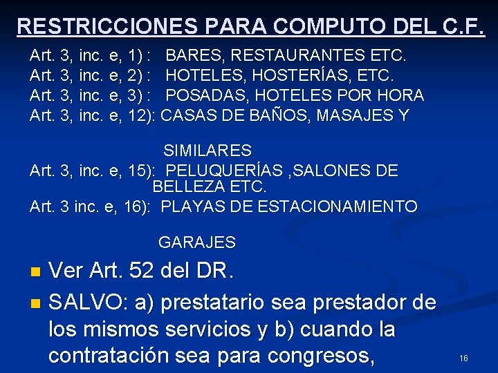 RESTRICCIONES PARA COMPUTO DEL C. F. Art. 3, inc. e, 1) : BARES, RESTAURANTES