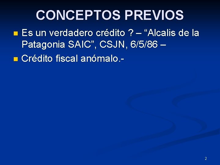 CONCEPTOS PREVIOS Es un verdadero crédito ? – “Alcalis de la Patagonia SAIC”, CSJN,
