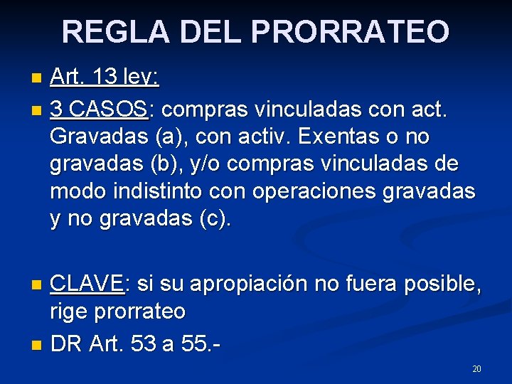 REGLA DEL PRORRATEO Art. 13 ley: n 3 CASOS: compras vinculadas con act. Gravadas