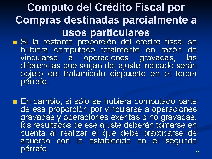 Computo del Crédito Fiscal por Compras destinadas parcialmente a usos particulares n Si la