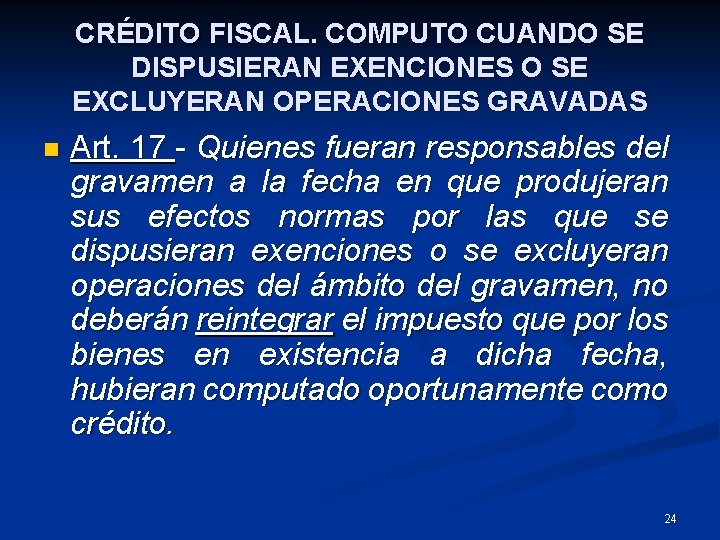 CRÉDITO FISCAL. COMPUTO CUANDO SE DISPUSIERAN EXENCIONES O SE EXCLUYERAN OPERACIONES GRAVADAS n Art.